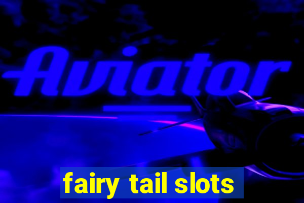 fairy tail slots